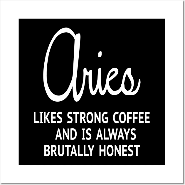 Aries Coffee Tshirt | Aries Honesty Horoscope Wall Art by SugarMootz